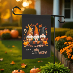 Life Is Better with a Latte and Gnome Fall Garden Flag